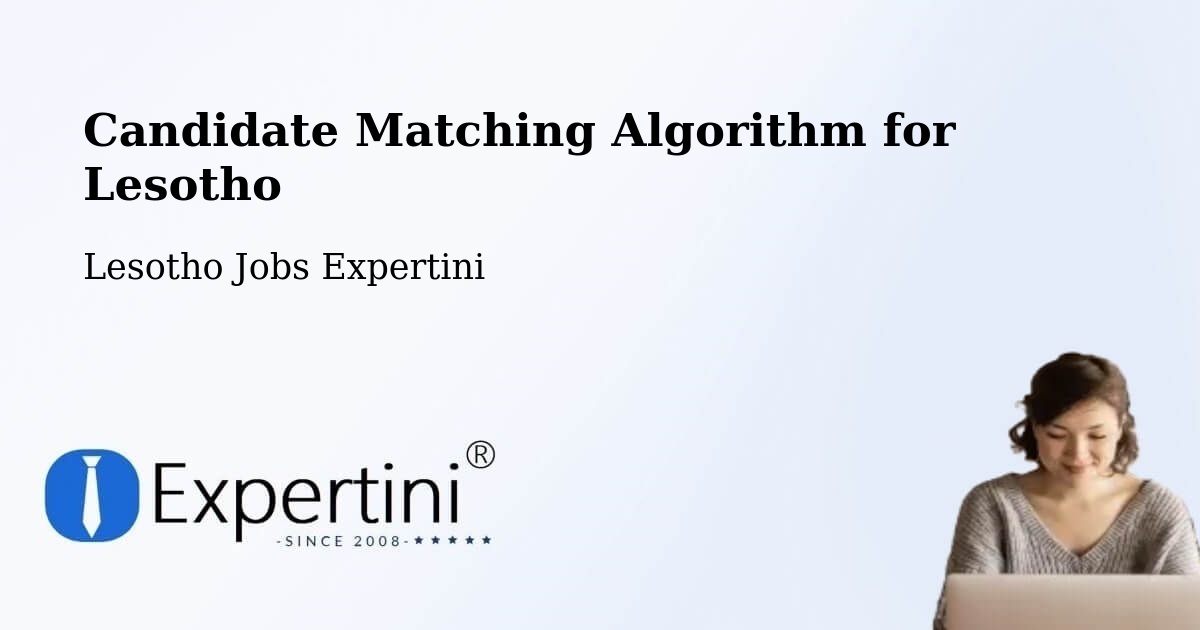 Candidate Matching Algorithm Overview – Lesotho - Lesotho Jobs Expertini