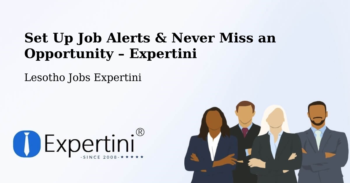 Job Alerts Guide – Get Notified About New Jobs in Lesotho - Lesotho Jobs Expertini