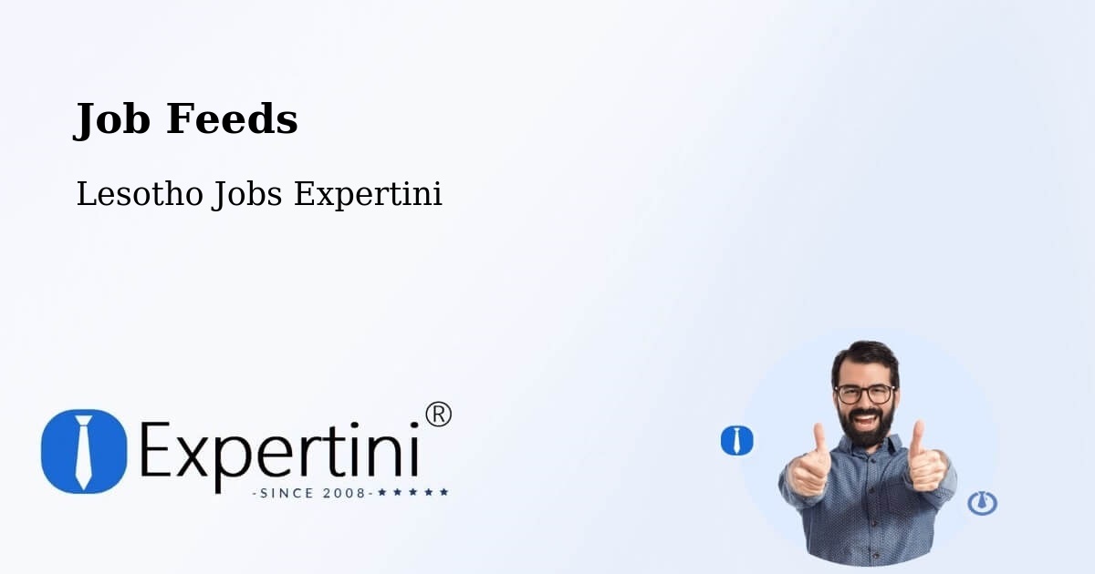 Job Listings Feed – Lesotho - Lesotho Jobs Expertini