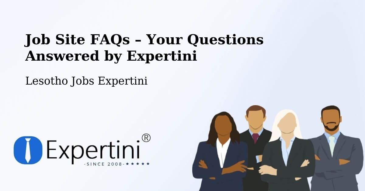 Job Site FAQs – Frequently Asked Questions – Lesotho - Lesotho Jobs Expertini